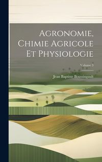 Produktbild: Agronomie, Chimie Agricole Et Physiologie; Volume 3