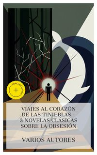 Produktbild: Viajes al coraz&oacute;n de las tinieblas - 3 novelas cl&aacute;sicas sobre la obsesi&oacute;n