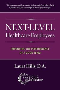 Produktbild: Next-Level Healthcare Employees: Improving the Performance of a Good Team