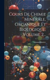 Produktbild: Cours De Chimie Min&eacute;rale, Organique Et Biologique, Volume 2...