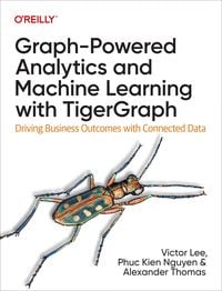 Produktbild: Graph-Powered Analytics and Machine Learning with TigerGraph