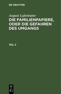 Produktbild: August Lafontaine: Die Familienpapiere, oder die Gefahren des Umgangs. Teil 2