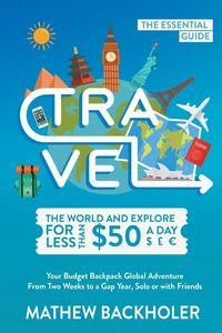 Produktbild: Travel the World and Explore for Less than $50 a Day, the Essential Guide