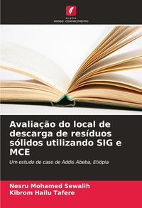 Produktbild: Avalia&ccedil;&atilde;o do local de descarga de res&iacute;duos s&oacute;lidos utilizando SIG e MCE