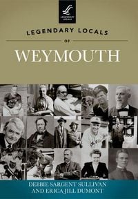 Produktbild: Legendary Locals of Weymouth, Massachusetts