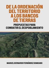 Produktbild: De la ordenaci&oacute;n del territorio a los bancos de tierras : propuestas para combatir el despoblamiento