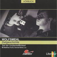 Produktbild: Wolfsmehl, Zeitgeschichte - Zeit der Un&uuml;bertrefflichkeit
