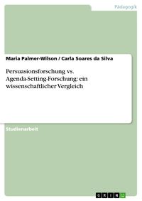 Produktbild: Persuasionsforschung vs. Agenda-Setting-Forschung: ein wissenschaftlicher Vergleich