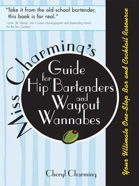 Produktbild: Miss Charming's Guide for Hip Bartenders and Wayout Wannabes