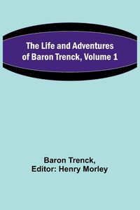 Produktbild: The Life and Adventures of Baron Trenck, Volume 1