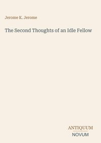 Produktbild: The Second Thoughts of an Idle Fellow