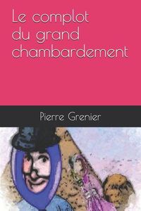 Produktbild: Le complot du grand chambardement