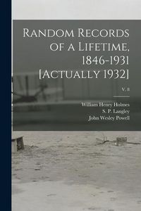Produktbild: Random Records of a Lifetime, 1846-1931 [actually 1932]; v. 8