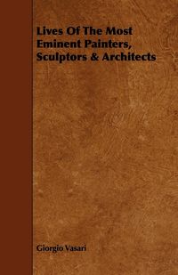 Produktbild: Lives of the Most Eminent Painters, Sculptors & Architects