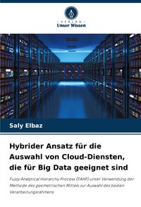 Produktbild: Hybrider Ansatz f&uuml;r die Auswahl von Cloud-Diensten, die f&uuml;r Big Data geeignet sind