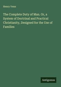 Produktbild: The Complete Duty of Man. Or, a System of Doctrinal and Practical Christianity, Designed for the Use of Families