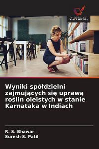 Produktbild: Wyniki sp&oacute;&iquest;dzielni zajmuj&iquest;cych si&iquest; upraw&iquest; ro&iquest;lin oleistych w stanie Karnataka w Indiach