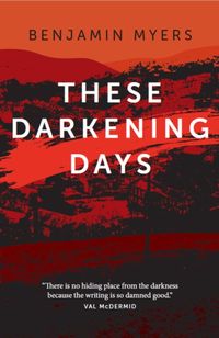 Bild vom Artikel Myers, B: These Darkening Days vom Autor Benjamin Myers