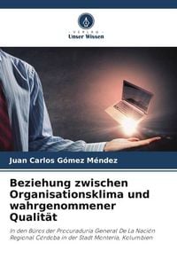 Produktbild: Beziehung zwischen Organisationsklima und wahrgenommener Qualit&auml;t
