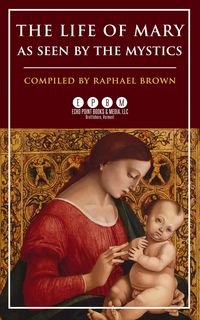 Produktbild: The Life of Mary As Seen by the Mystics