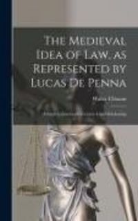Produktbild: The Medieval Idea of Law, as Represented by Lucas De Penna