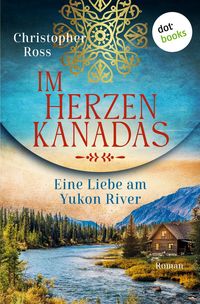 Produktbild: Im Herzen Kanadas - Eine Liebe am Yukon River