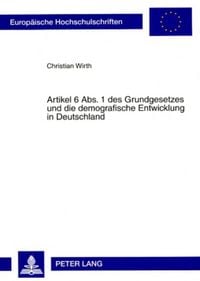 Produktbild: Artikel 6 Abs. 1 des Grundgesetzes und die demografische Entwicklung in Deutschland