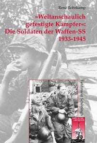 Produktbild: &raquo;Weltanschaulich gefestigte K&auml;mpfer&laquo;: Die Soldaten der Waffen-SS 1933-1945