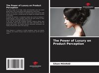 Produktbild: The Power of Luxury on Product Perception