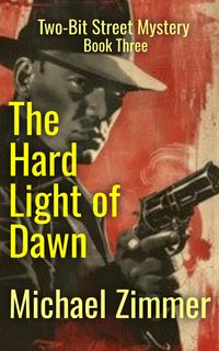 Produktbild: The Hard Light of Dawn (Two-Bit Street Mysteries, #3)
