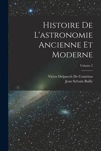 Produktbild: Histoire De L'astronomie Ancienne Et Moderne; Volume 2