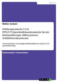 Produktbild: Pr&auml;therapeutische I-124 PET(/CT)-Speicheldr&uuml;sendosimetrie bei der Radiojodtherapie differenzierter Schilddr&uuml;senkarzinome