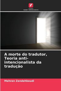 Produktbild: A morte do tradutor, Teoria anti-intencionalista da tradu&ccedil;&atilde;o