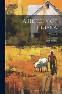 Produktbild: A History Of Indiana; Volume 2