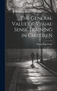 Produktbild: The General Value of Visual Sense Training in Children