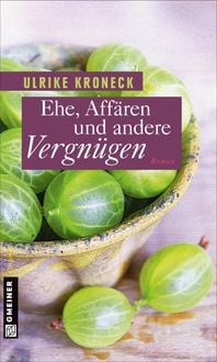 Bild vom Artikel Ehe, Affären und andere Vergnügen vom Autor Ulrike Kroneck
