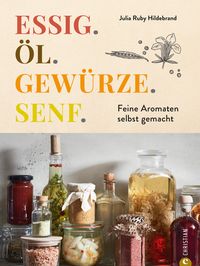 Produktbild: Essig. &Ouml;l. Gew&uuml;rze. Senf.