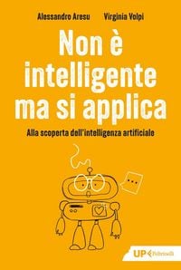 Produktbild: Non &egrave; intelligente ma si applica. Alla scoperta dell'intelligenza artificiale