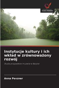 Produktbild: Instytucje kultury i ich wk&iquest;ad w zr&oacute;wnowa&iquest;ony rozw&oacute;j