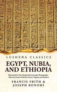 Produktbild: Egypt, Nubia, and Ethiopia Illustrated by One Hundred Stereoscopic Photographs, Taken by Francis Frith for Messrs. Negretti and Zambra