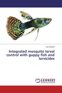 Produktbild: Integrated mosquito larval control with guppy fish and larvicides
