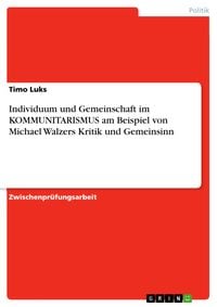 Produktbild: Individuum und Gemeinschaft im KOMMUNITARISMUS am Beispiel von Michael Walzers Kritik und Gemeinsinn