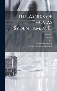 Produktbild: The Works of Thomas Sydenham, M.D.; Volume 2