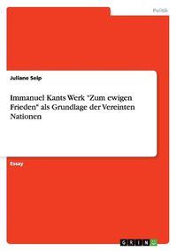 Produktbild: Immanuel Kants Werk "Zum ewigen Frieden" als Grundlage der Vereinten Nationen