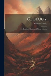 Produktbild: Geology: For Teachers, Classes, and Private Students