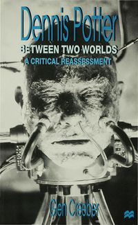 Produktbild: Dennis Potter: Between Two Worlds