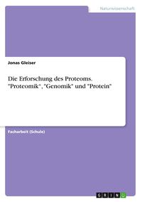 Produktbild: Die Erforschung des Proteoms. "Proteomik", "Genomik" und "Protein"