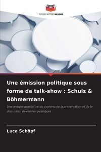 Produktbild: Une &eacute;mission politique sous forme de talk-show : Schulz & B&ouml;hmermann