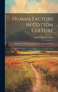 Produktbild: Human Factors in Cotton Culture; a Study in the Social Geography of the American South