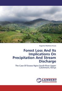 Produktbild: Forest Loss And Its Implications On Precipitation And Stream Discharge